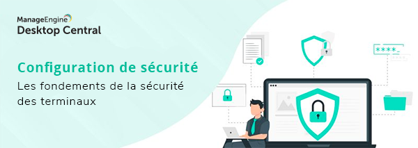 Desktop Central security configurations part one FR
