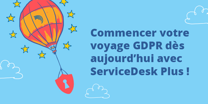 ServiceDesk Plus 9404 est GDPR-Ready !