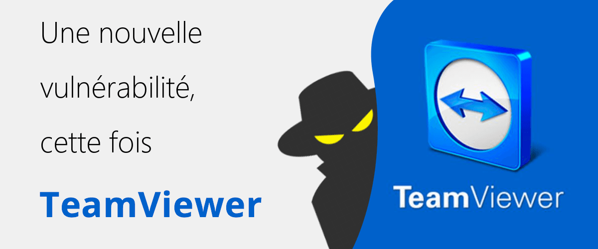 Blog : Faille TeamViewer, comment s'en protéger ?