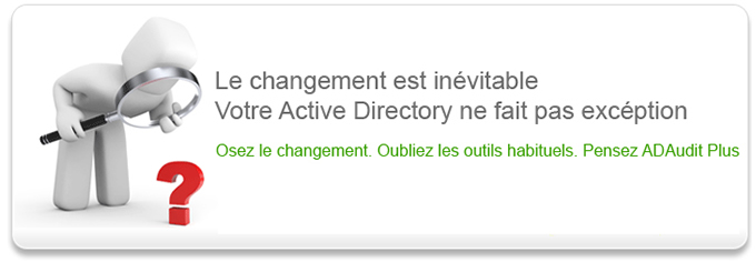 Logiciel de gestion, supervision et d'analyse de Windows Active Directory - ADAudit Plus Manage Engine