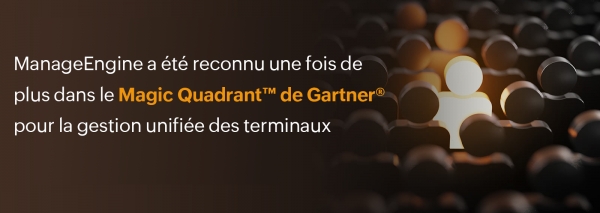 ManageEngine a été reconnu une fois de plus par le Gartner® Magic Quadrant™ pour la gestion unifiée des terminaux.